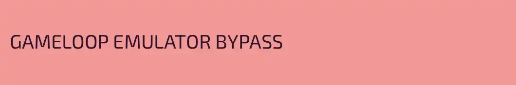 GAMELOOP EMULATOR BYPASS 